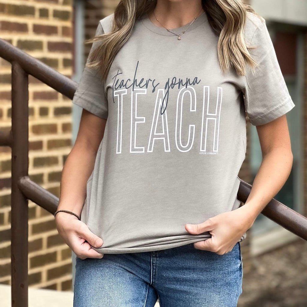 Teachers Gonna Teach - Graphic Tee