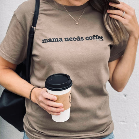 MAMA NEEDS COFFEE - Graphic Tee