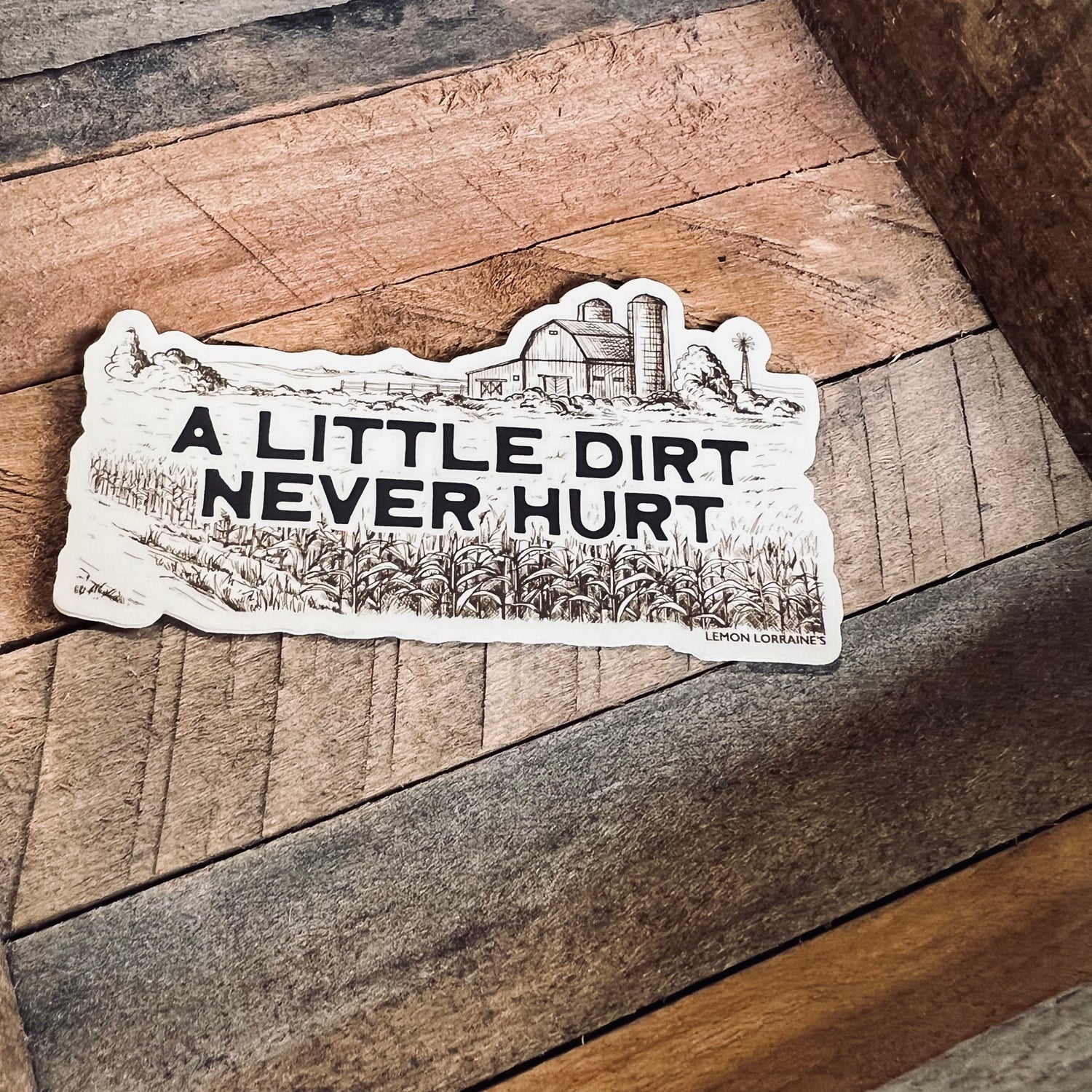 LITTLE DIRT NEVER HURT Sticker Decal