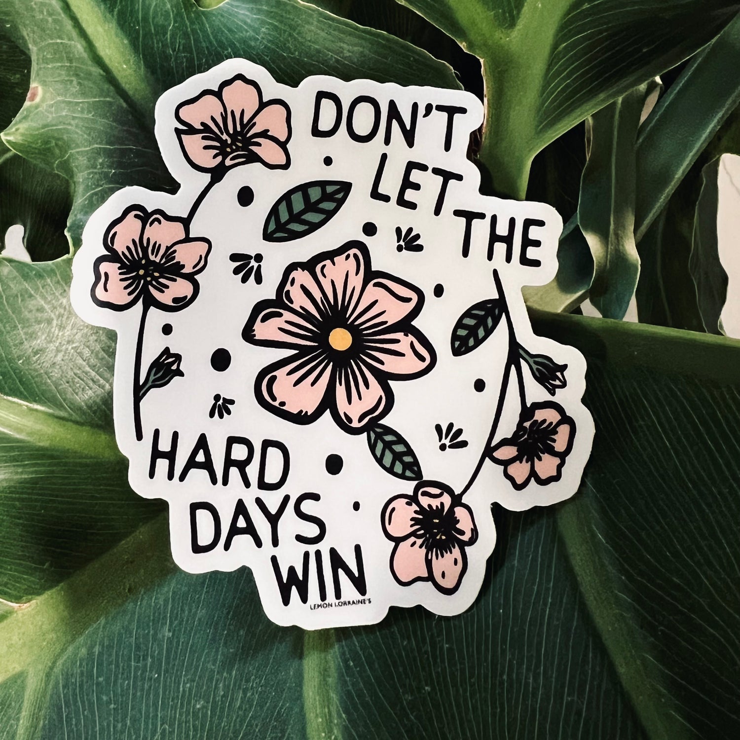 DON'T LET HARD DAYS WIN - Decal