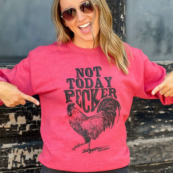 NOT TODAY PECKER - Sweatshirt