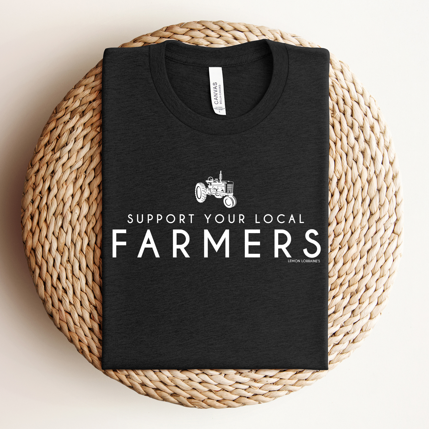 SUPPORT YOUR LOCAL FARMERS -  Graphic Tee
