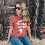 NOT TODAY HEIFER - Graphic Tee