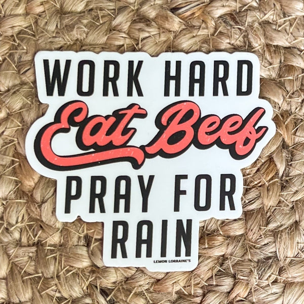 WORK HARD EAT BEEF PRAY FOR RAIN Sticker Decal