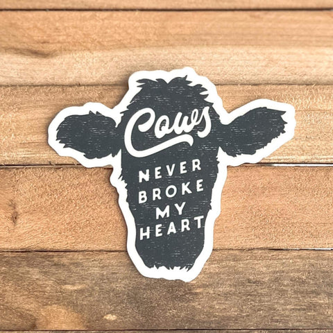 COWS NEVER BROKE MY HEART - Sticker