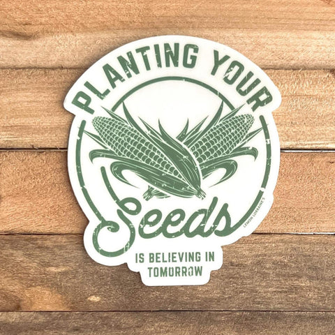 PLANTING YOUR SEEDS - Sticker