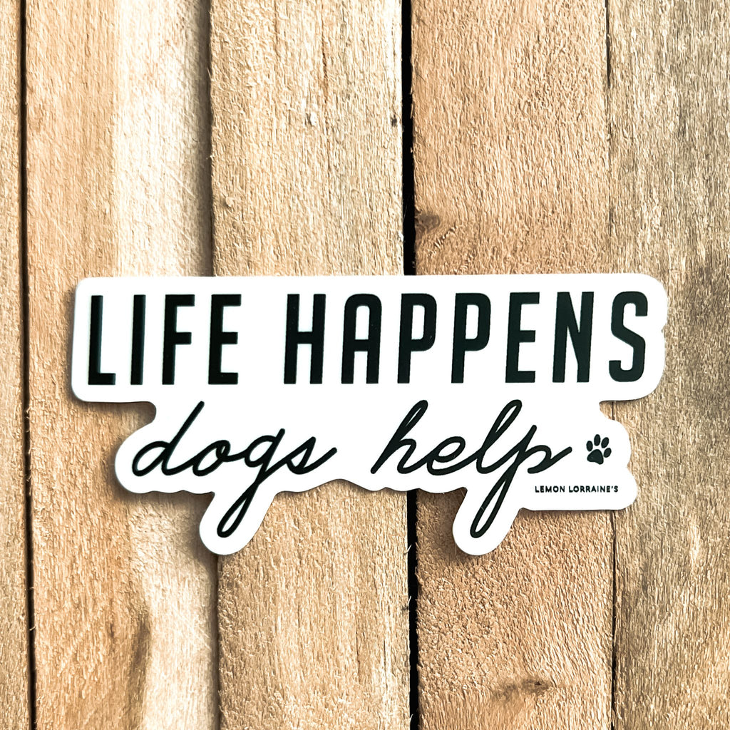 LIFE HAPPENS, dogs help - Sticker