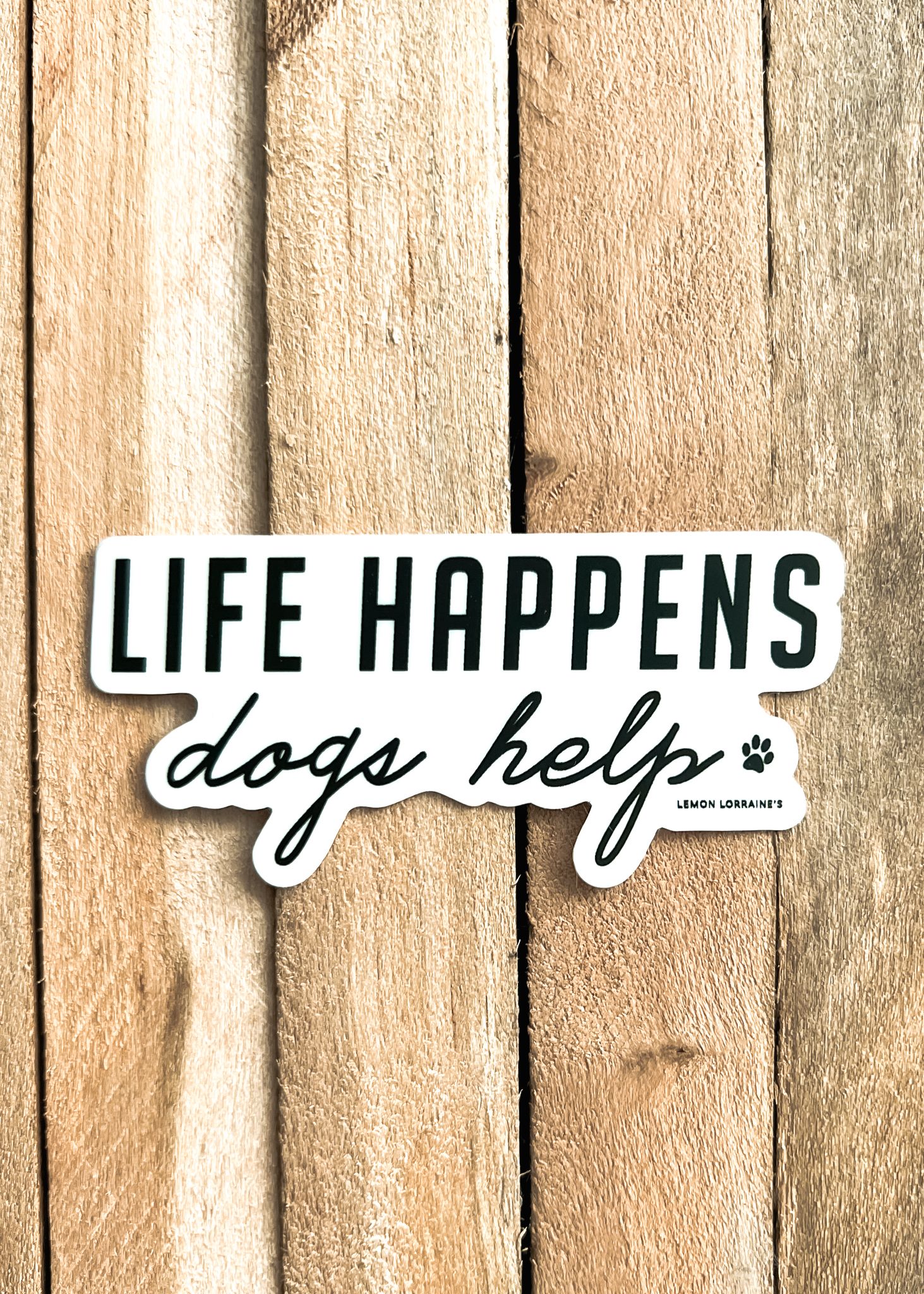 LIFE HAPPENS, dogs help - Sticker