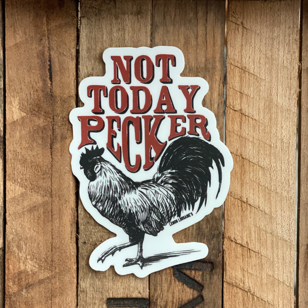 NOT TODAY PECKER Sticker
