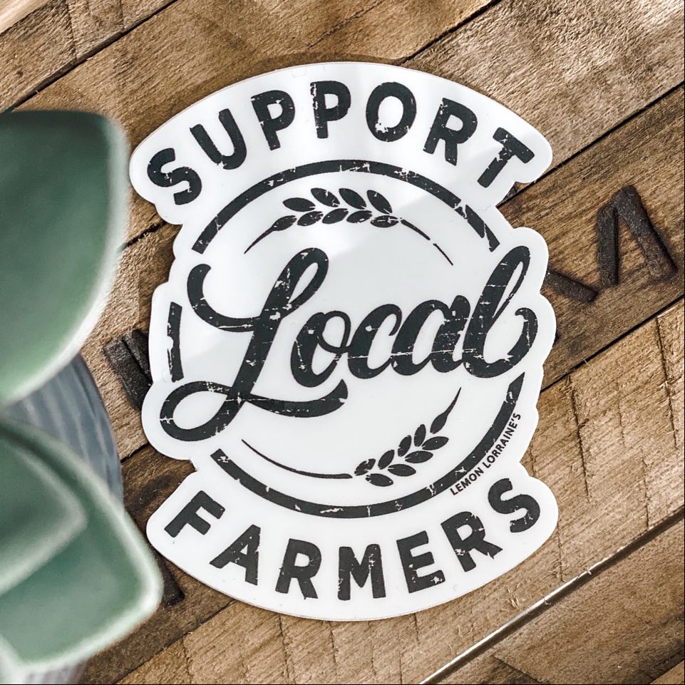 SUPPORT LOCAL FARMERS Sticker